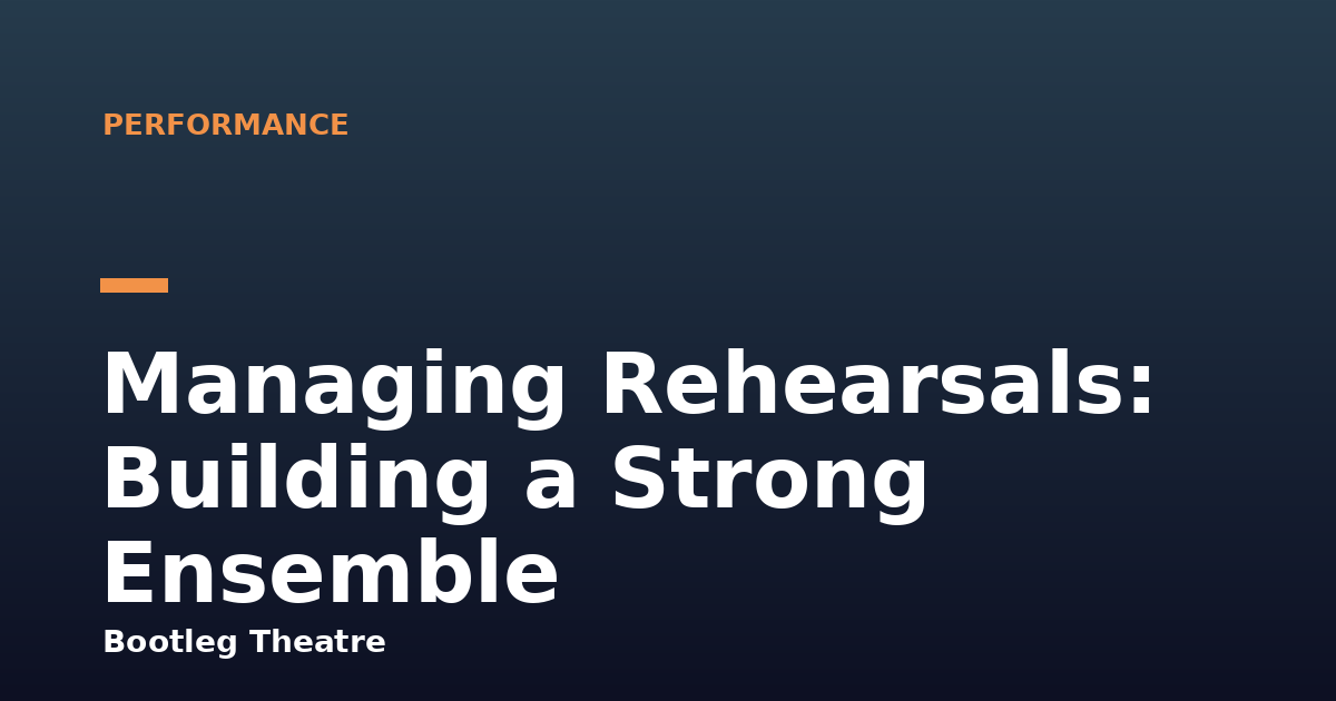 Managing Rehearsals: Building a Strong Ensemble